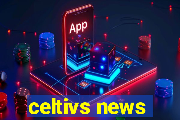 celtivs news